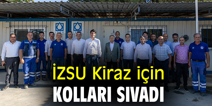 İZSU Kiraz için kolları sıvadı