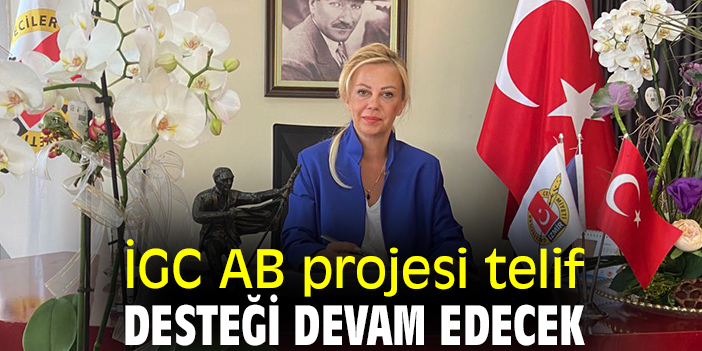 İGC AB projesi telif desteği devam edecek