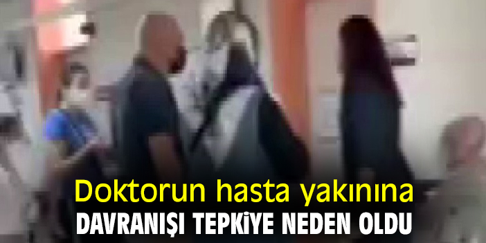 Doktorun hasta yakınına davranışı tepkiye neden oldu