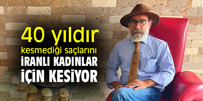 40 yıldır kesmediği saçlarını İranlı kadınlar için kesiyor