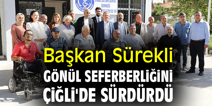 Başkan Sürekli Gönül Seferberliğini Çiğli'de sürdürdü