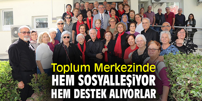 Toplum Merkezi’nde hem sosyalleşiyor  hem destek alıyorlar