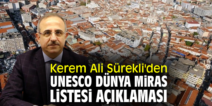 Kerem Ali Sürekli'den UNESCO Dünya Miras Listesi açıklaması