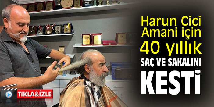 Harun Cici, Amani için 40 yıllık saç ve sakalını kesti