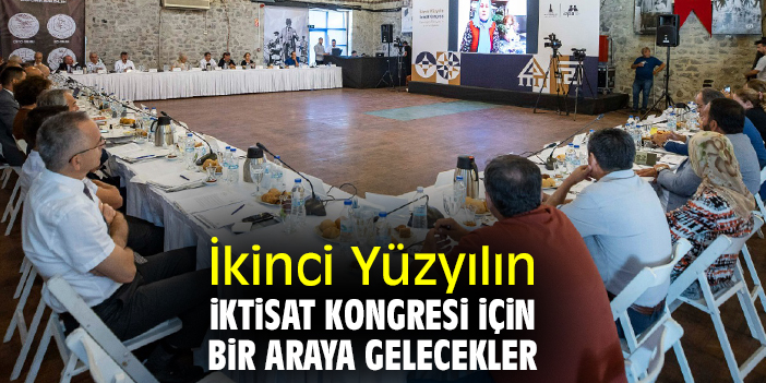İkinci Yüzyılın İktisat Kongresi için bir araya gelecekler