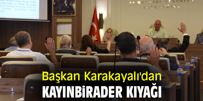 Başkan Karakayalı'dan kayınbirader kıyağı