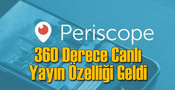 Periscope 360 Derece Canlı Yayın Özelliğini Getirdi