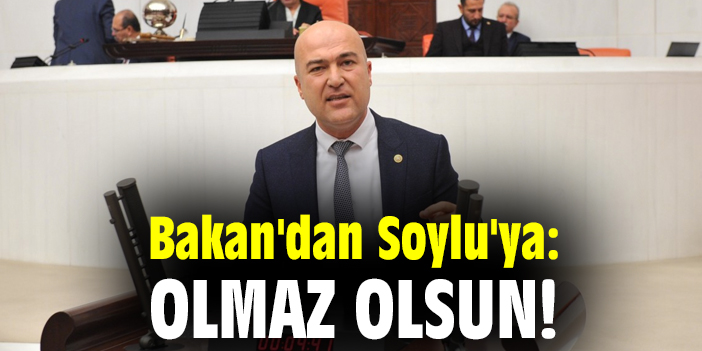 Bakan'dan Soylu'ya: Olmaz olsun!