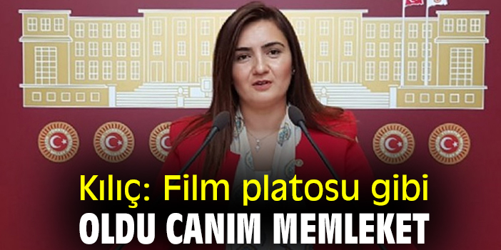 Kılıç: Film platosu gibi oldu canım memleket