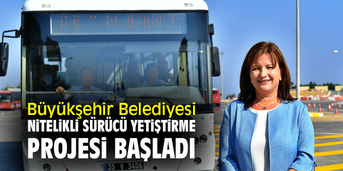 Büyükşehir Belediyesi Nitelikli Sürücü Yetiştirme Projesi başladı