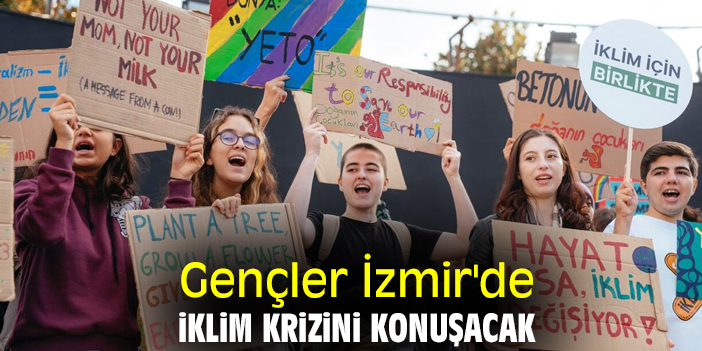 Gençler İzmir'de iklim krizini konuşacak