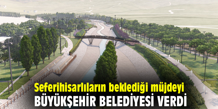 Seferihisarlıların beklediği müjdeyi Büyükşehir Belediyesi verdi
