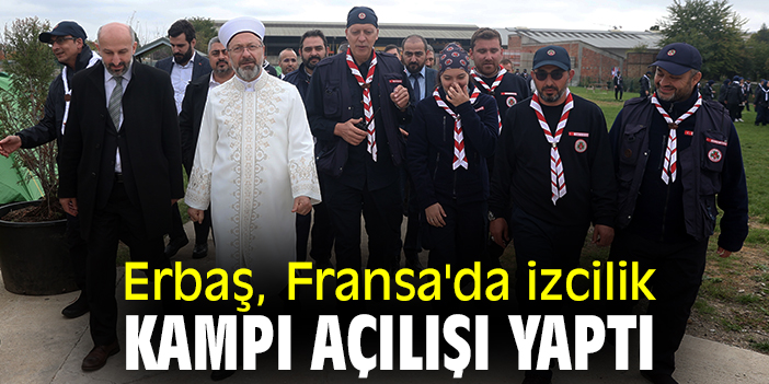 Erbaş, Fransa'da izcilik kampı açılışı yaptı