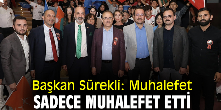 Başkan Sürekli:  Muhalefet sadece muhalefet etti