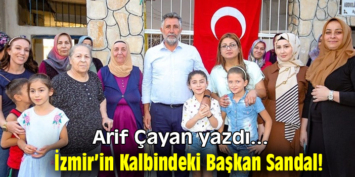 İzmir’in Kalbindeki Başkan Sandal!
