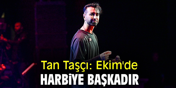 Tan Taşçı: Ekim'de Harbiye başkadır