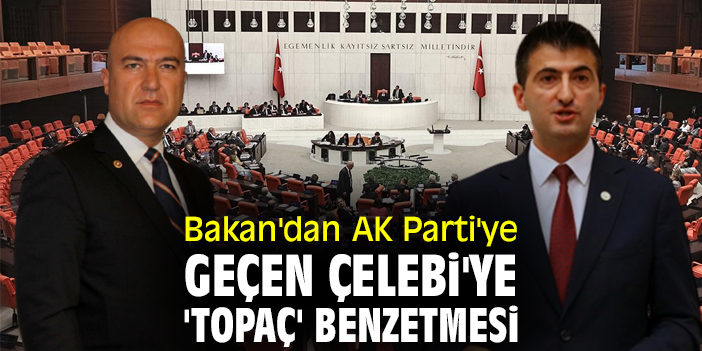 Bakan'dan AK Parti'ye geçen Çelebi'ye 'topaç' benzetmesi