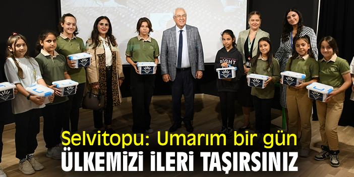 Selvitopu: Umarım bir gün ülkemizi ileri taşırsınız