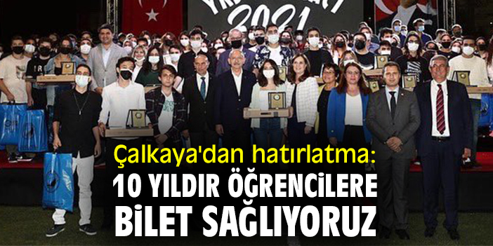 Çalkaya'dan hatırlatma: 10 yıldır öğrencilere bilet sağlıyoruz