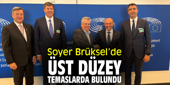 Soyer Brüksel’de üst düzey temaslarda bulundu
