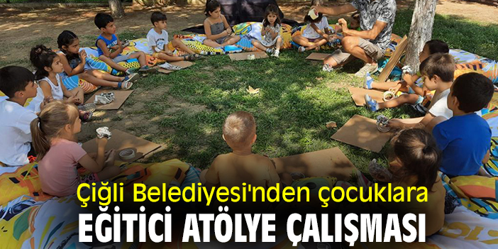 Çiğli Belediyesi'nden çocuklara eğitici atölye çalışması