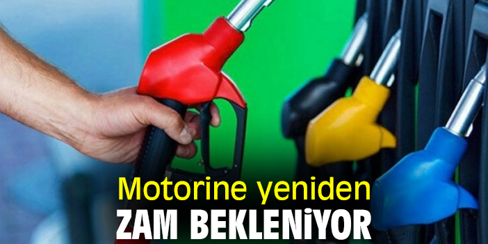 Motorine yeniden zam bekleniyor