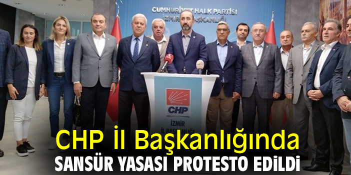 CHP İl Başkanlığında Sansür Yasası protesto edildi