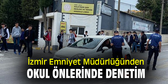 İzmir Emniyet Müdürlüğünden okul önlerinde denetim