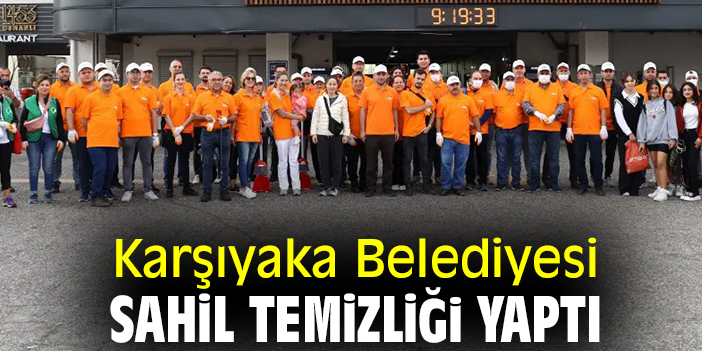 Karşıyaka Belediyesi sahil temizliği yaptı