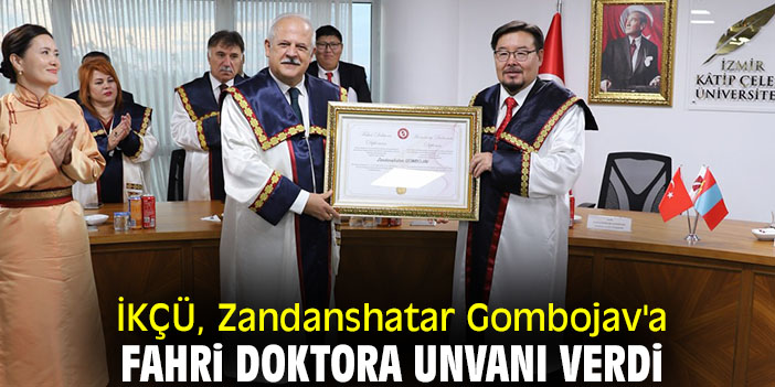 İKÇÜ,  Zandanshatar Gombojav'a Fahri Doktora Unvanı verdi