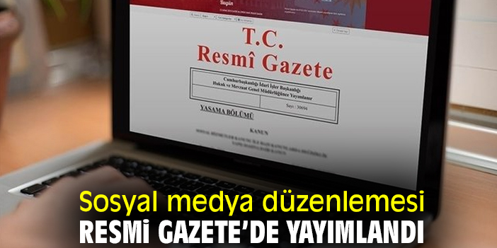 Sosyal medya düzenlemesi Resmi Gazete’de yayımlandı