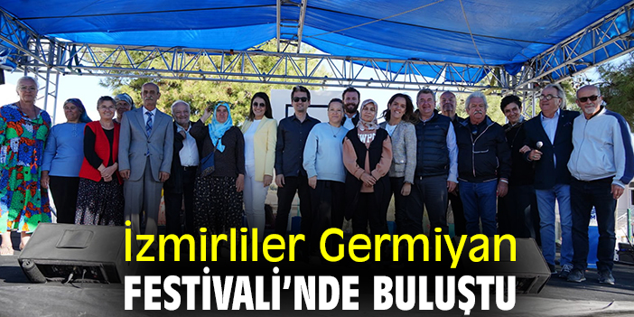 İzmirliler Germiyan Festivali’nde buluştu