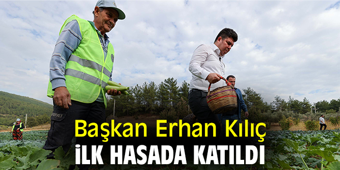 Başkan Erhan Kılıç, ilk hasada katıldı