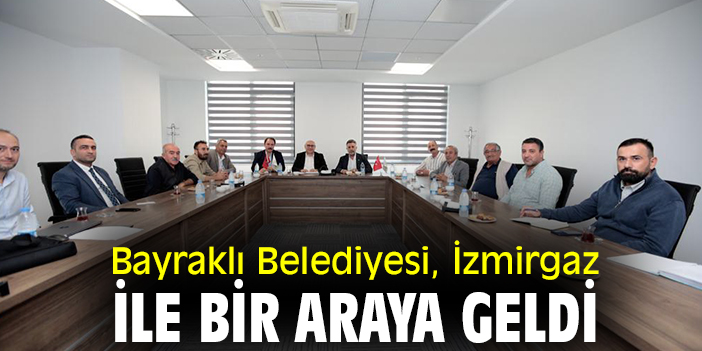 Bayraklı Belediyesi, İzmirgaz ile bir araya geldi