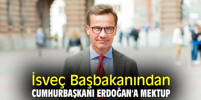 İsveç Başbakanından Cumhurbaşkanı Erdoğan'a mektup