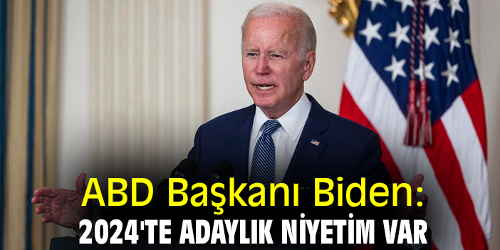 ABD Başkanı Biden: 2024'te adaylık niyetim var
