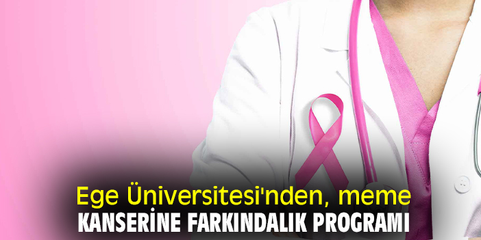 Ege Üniversitesi'nden, meme kanserine farkındalık programı