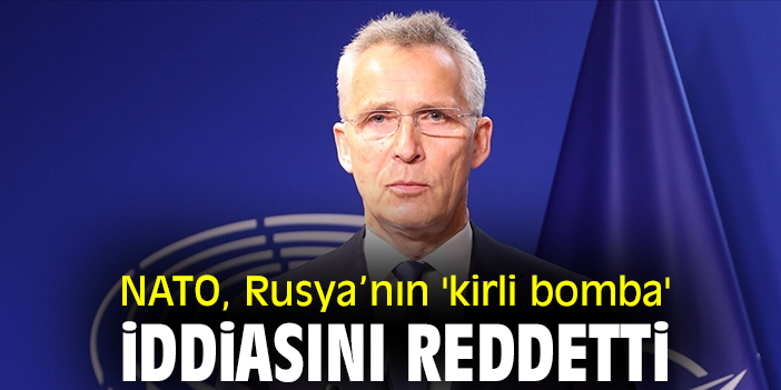 NATO, Rusya’nın 'kirli bomba' iddiasını reddetti