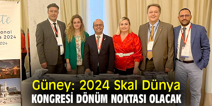 Güney: 2024 Skal Dünya Kongresi dönüm noktası olacak