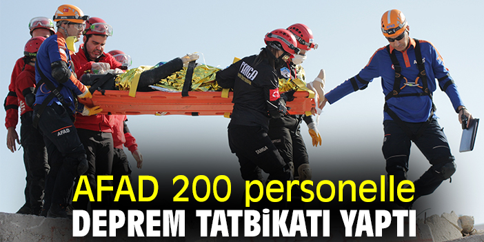 AFAD 200 personelle deprem tatbikatı yaptı