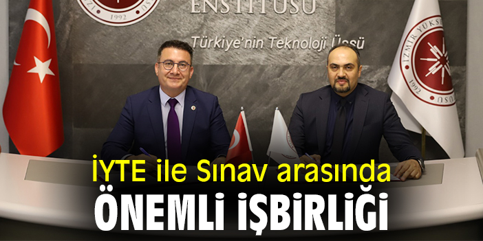 İYTE ile Sınav arasında önemli işbirliği