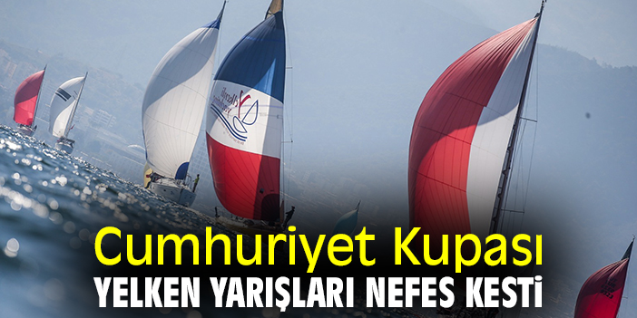 Cumhuriyet Kupası Yelken Yarışları nefes kesti