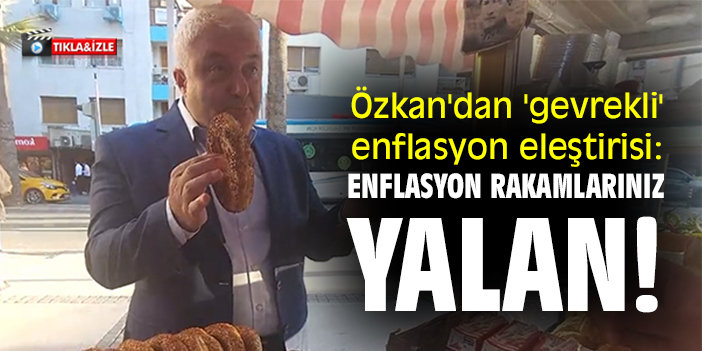Özkan'dan 'gevrekli' enflasyon eleştirisi: Enflasyon rakamlarınız yalan!