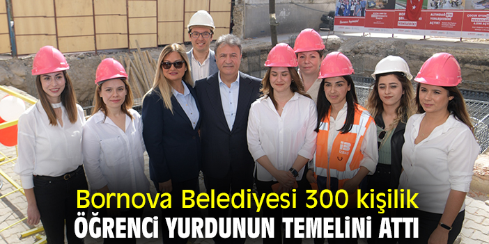 Bornova Belediyesi 300 kişilik öğrenci yurdunun temelini attı