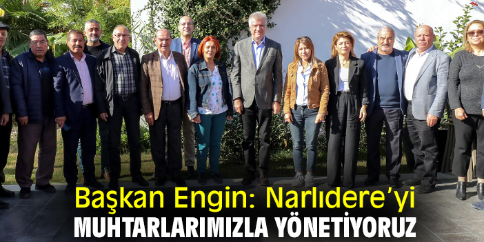 Başkan Engin: Narlıdere’yi muhtarlarımızla yönetiyoruz