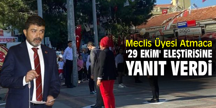 Meclis Üyesi Atmaca '29 Ekim' eleştirisine yanıt verdi