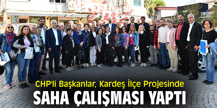 CHP'li Başkanlar, Kardeş İlçe Projesinde saha çalışması yaptı