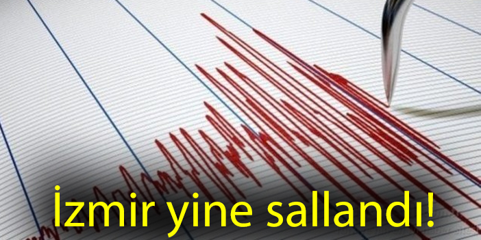 İzmir yine sallandı!