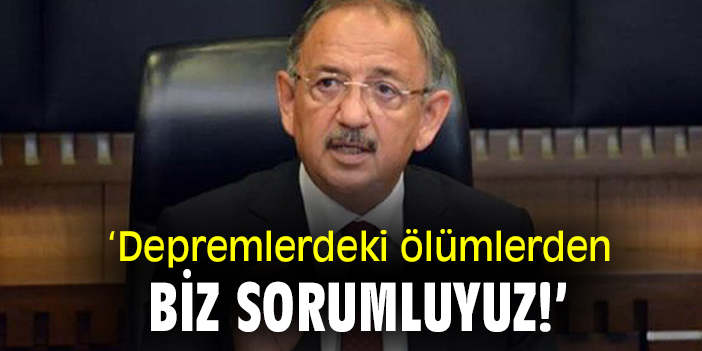 'Depremlerdeki ölümlerden biz sorumluyuz!'