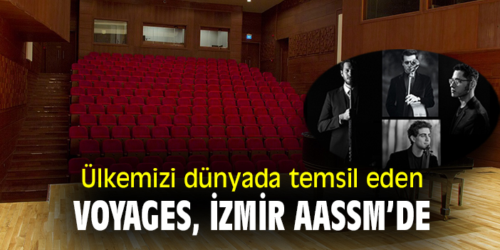 Ülkemizi dünyada temsil eden Voyages, İzmir AASSM'de!